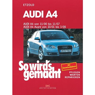 So wirds gemacht: Band 127, Audi A4 von 11/00 bis 11/07