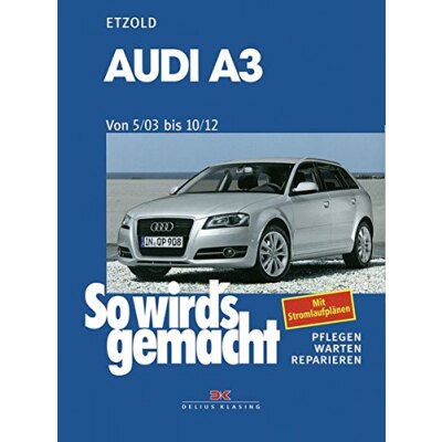 So wirds gemacht: Band 137, Audi A3 von 05/03 bis 10/12