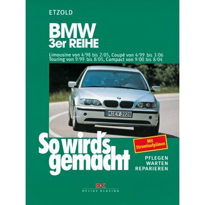 So wirds gemacht: Band 116, BMW 3er Limousine von 04/98 bis 02/05; Coupé von 04/99 bis 03/06; Touring von 09/99 bis 08/05; Comapct von 09/00 bis 08/04