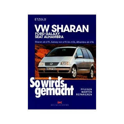 So wirds gemacht: Band 108, VW Sharan von 06/95 bis 08/10, Ford Galaxy von 06/95 bis 04/06, Seat Alhambra von 04/96 bis 08/10