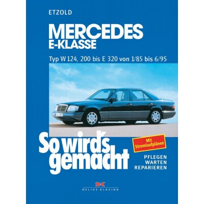 So wirds gemacht: Band 54, Mercedes E-Klasse W 124 von 01/85 bis 06/95
