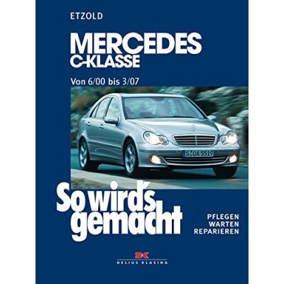 So wirds gemacht: Band 126, Mercedes C-Klasse W 203 von 06/00 bis 03/07