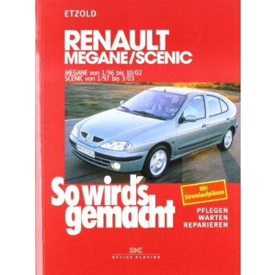 So wirds gemacht: Band 105, Renault Mégane 01/96 bis 10/02 ; Scenic von 01/97 bis 03/03
