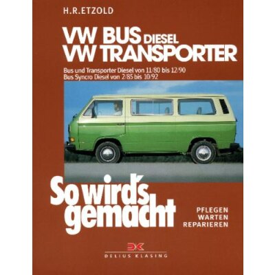 So wirds gemacht: Band 35, VW Bus und Transporter Diesel von 11/80 bis 12/90 ; Bus Syncro Diesel von 02/85 bis 10/92