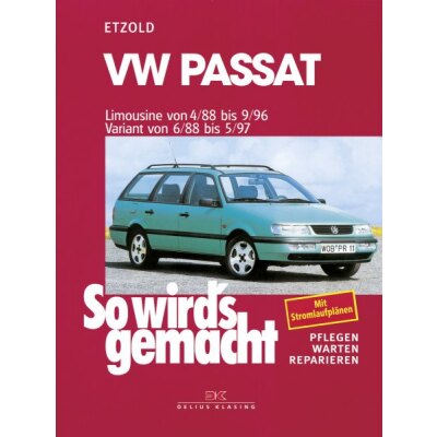 So wirds gemacht: Band 61, VW Passat Limousine von 04/88 bis 09/96 ; Variant von 06/88 bis 05/97