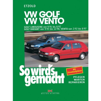 So wirds gemacht: Band 79, VW Golf III Limousine von 09/91 bis 08/97; Golf Variant von 09/93 bis 12/98; Vento von 02/92 bis 08/97