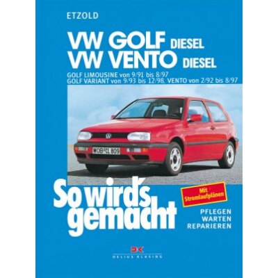 So wirds gemacht: Band 80, VW Golf III Diesel von 09/91 bis 08/97; Vento Diesel von 02/92 bis 08/97