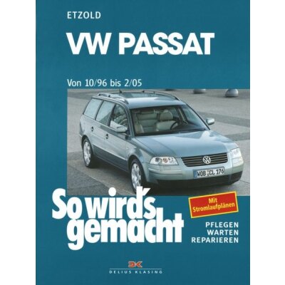 So wirds gemacht: Band 109, VW Passat von 10/96 bis 02/2005